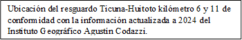 Ubicación del resguardo Ticuna-Huitoto kilómetro 6 y 11 de conformidad con la información actualizada a 2024 del Instituto Geográfico Agustín Codazzi.
